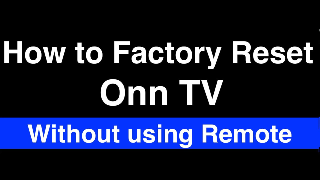 How To Reset My Onn Tv Without Remote