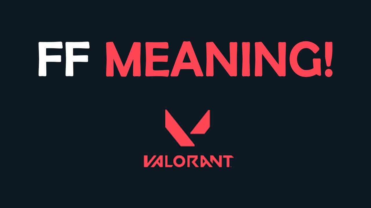 What does ff mean? : r/VALORANT