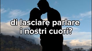 Lascia che siano i nostri cuori a parlarsi… #amoremio