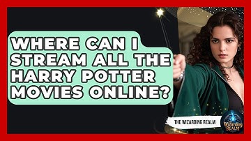 Where Can I Stream All the Harry Potter Movies Online? - The Wizarding Realm