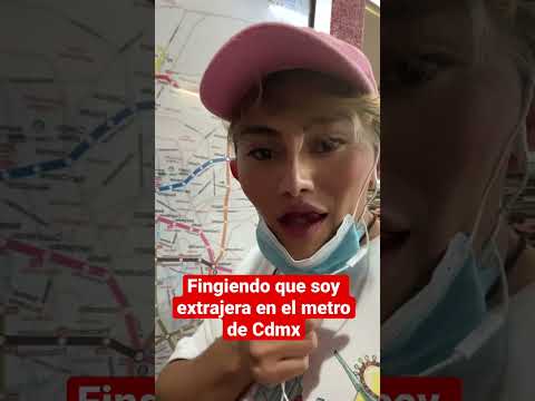 Fingiendo que soy extranjera en el metro de Cdmx