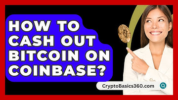 How to Cash Out Bitcoin on Coinbase? - CryptoBasics360.com