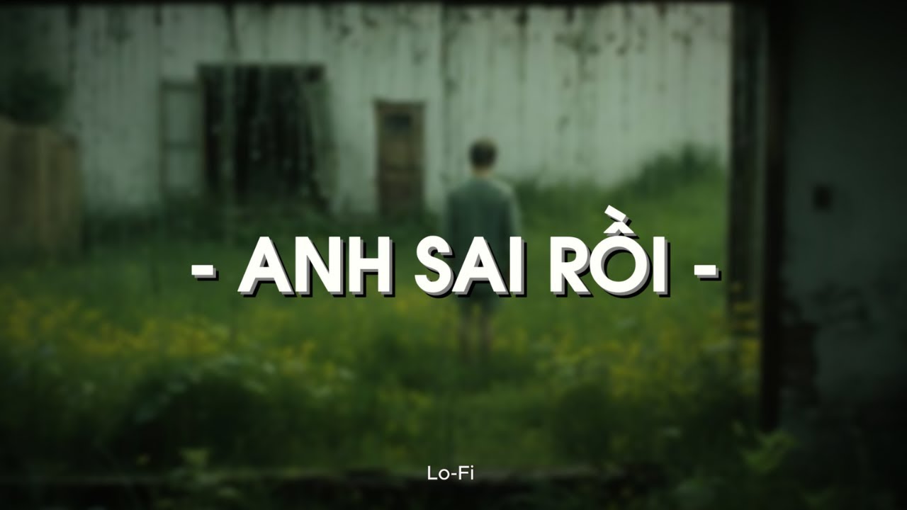 Anh Sai Rồi - LEO x BEVIS x CỦN x ZUZ x KProx「Lo - Fi Ver.」 / Audio ...
