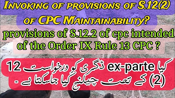 Are S12.2 CPC substitute of O.IX R.13 CPC against ex parte proceedings I Maintainability of Sect12.2