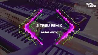 2 Triệu 20 Triệu Remix | Hưng Hack | Nhạc Remix 2 Triệu 20 Triệu Hở Mầy Làm Gì Hot Tik Tok 2021