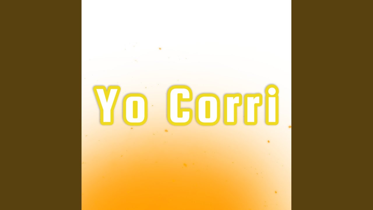 Watch Yo Corri on YouTube Watch Yo Corri on YouTube