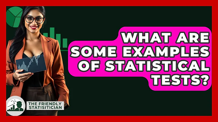 What Are Some Examples Of Statistical Tests? - The Friendly Statistician