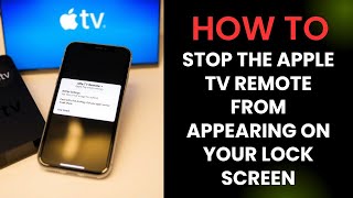 How to Stop the Apple TV Remote from Appearing on Your Lock Screen