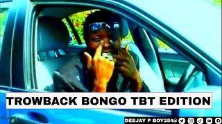 TROWBACK BONGO TBT EDITION MIX | DJ P BOY 254 | ft Mr Nice, Chameleon, Professor Jay