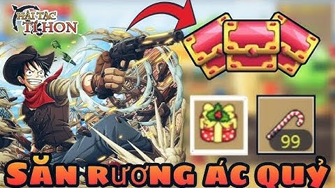 HTTH - Tiếp Tục Mở Kẹo Noel , Hộp Quà Noel Săn Rương Ác Quỷ Và Cái Kết| Hải Tặc Tí Hon