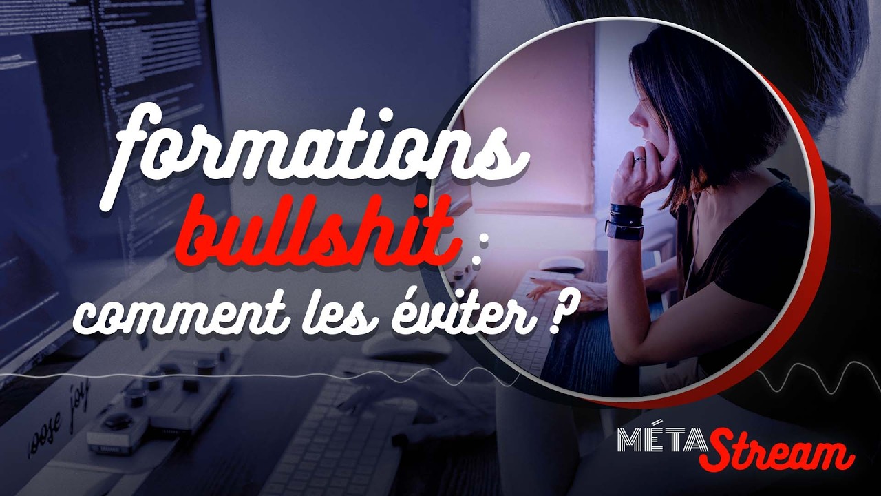 Formations bullshit : comment les éviter ? — STREAM #23