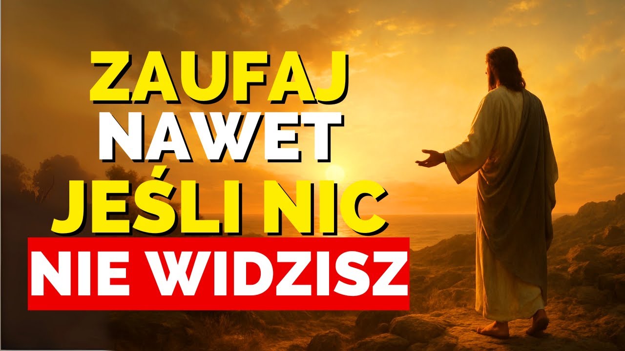 BÓG MÓWI DO CIEBIE DZISIAJ: Nie Musisz Widzieć, Wystarczy Zaufać – On Uczci Twoją Wiarę