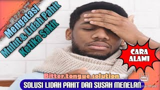 Begini cara mengatasi mulut & lidah pahit saat sakit | bitter mouth solution