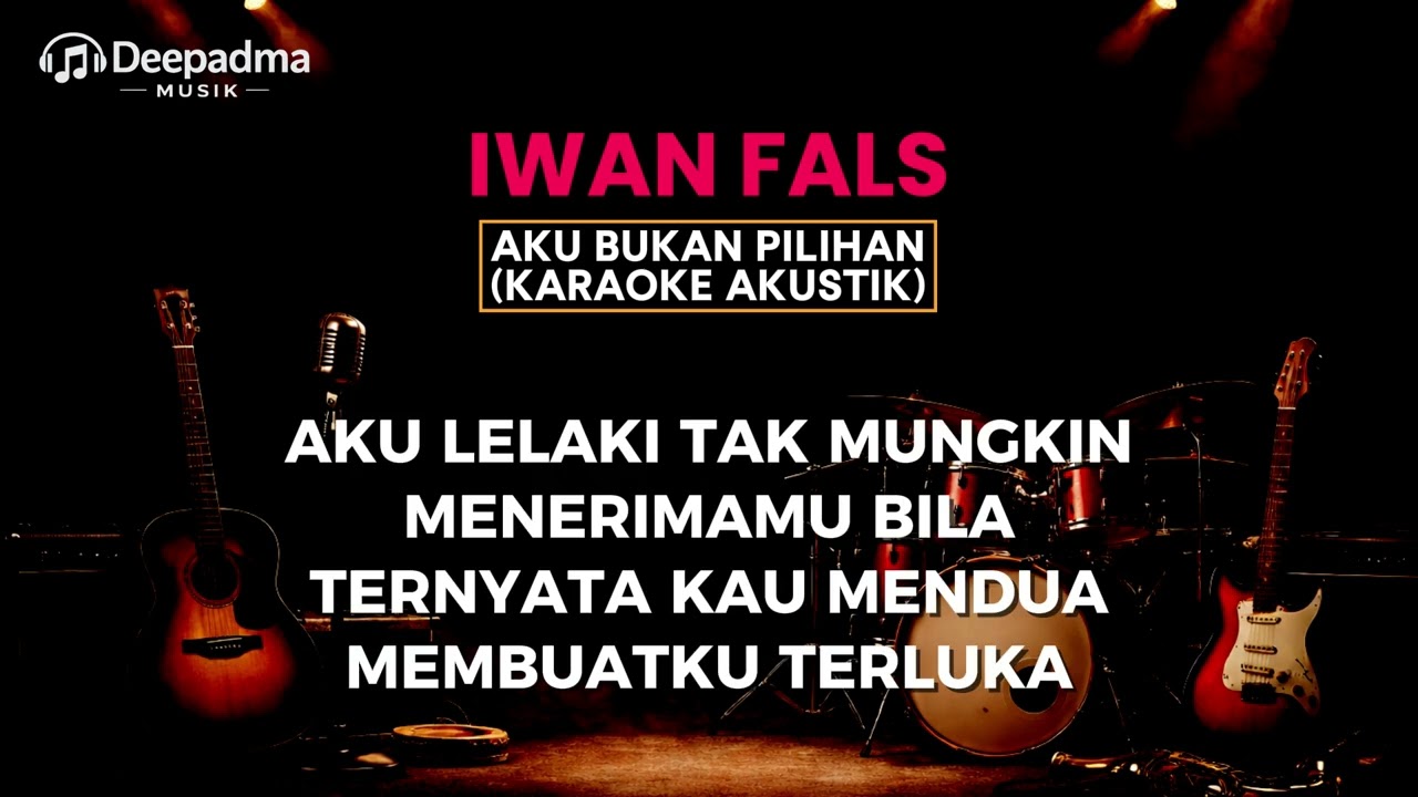 IWAN FALS - AKU BUKAN PILIHAN (AKUSTIK KARAOKE) DEEPADMA MUSIK VERSION