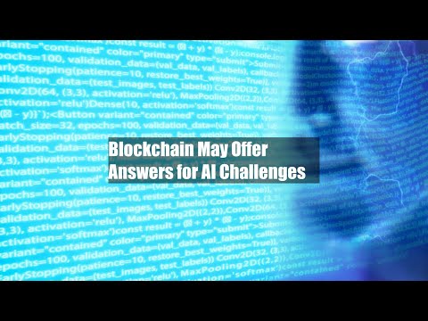 Blockchain May Offer Answers for AI Challenges