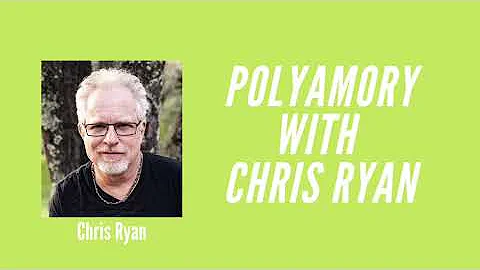 Open Relationships and Polyamory with Chris Ryan