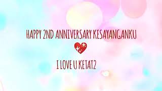 UCAPAN ANNIVERSARY ROMANTIS || LDR || 2nd anniv-Singapore/Malaysia