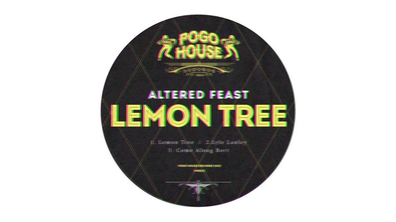Watch Altered Feast - Lemon Tree (Original Mix) on YouTube Watch Altered Feast - Lemon Tree (Original Mix) on YouTube