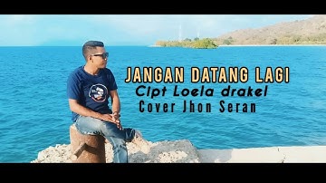 JANGAN DATANG LAGI