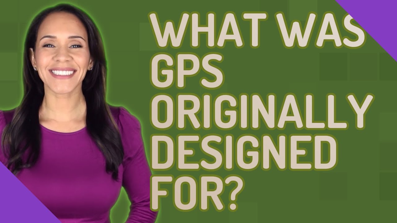 What was GPS originally designed for? YouTube