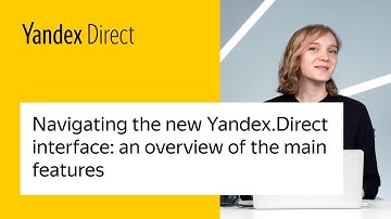 Navigating the new Yandex.Direct interface: An overview of the main features