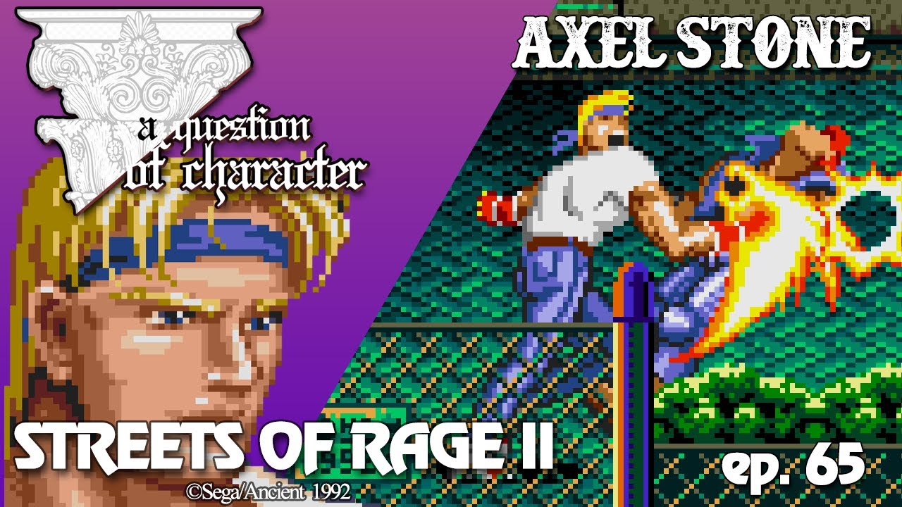 A QUESTION OF CHARACTER - AXEL STONE (STREETS OF RAGE 2)