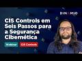 CIS Controls: 6 Passos para a Segurança Cibernética | Dinamio