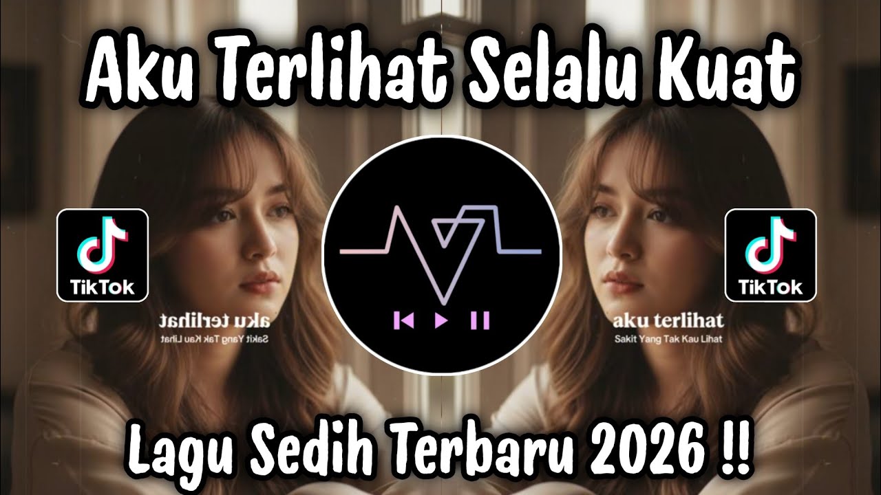 AKU TERLIHAT SELALU KUAT - DJ TIKTOK TERBARU | LAGU SEDIH 2026