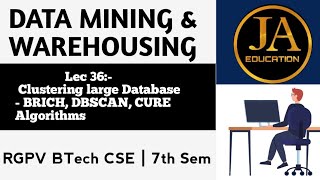 Clustering large Database - BRICH, DBSCAN, CURE Algorithms | Data Mining & Warehousing | Lec 36