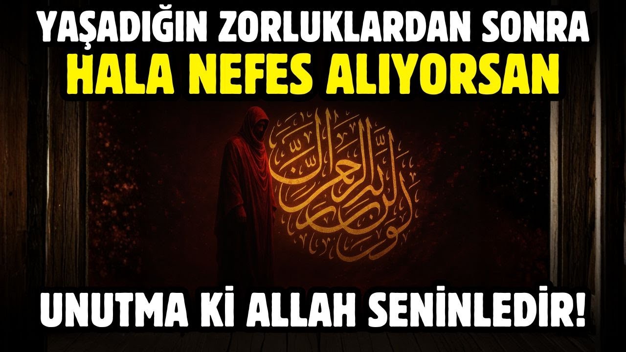 YAŞADIĞIN ZORLUKLARDAN SONRA HALA NEFES ALIYORSAN, ALLAHIN DESTEĞİNİN KANITIDIR!