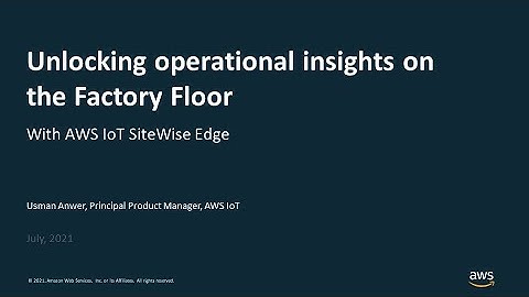 Unlocking Operational Insights on the Factory Floor with AWS IoT SiteWise Edge