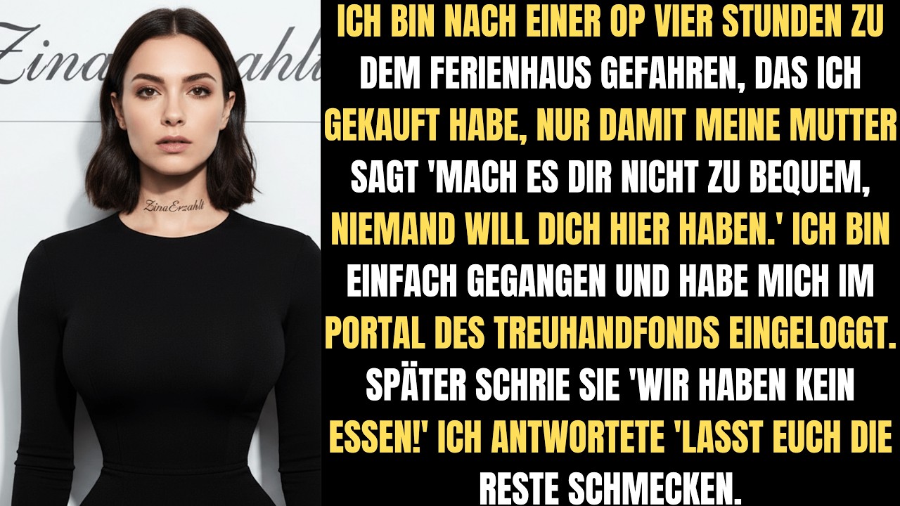 Meine Familie warf mich nach der OP raus. Also nahm ich ihnen ihr gesamtes Vermögen weg.