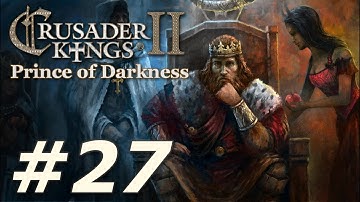 Crusader Kings II: Monks and Mystics - Prince of Darkness (Part 27)