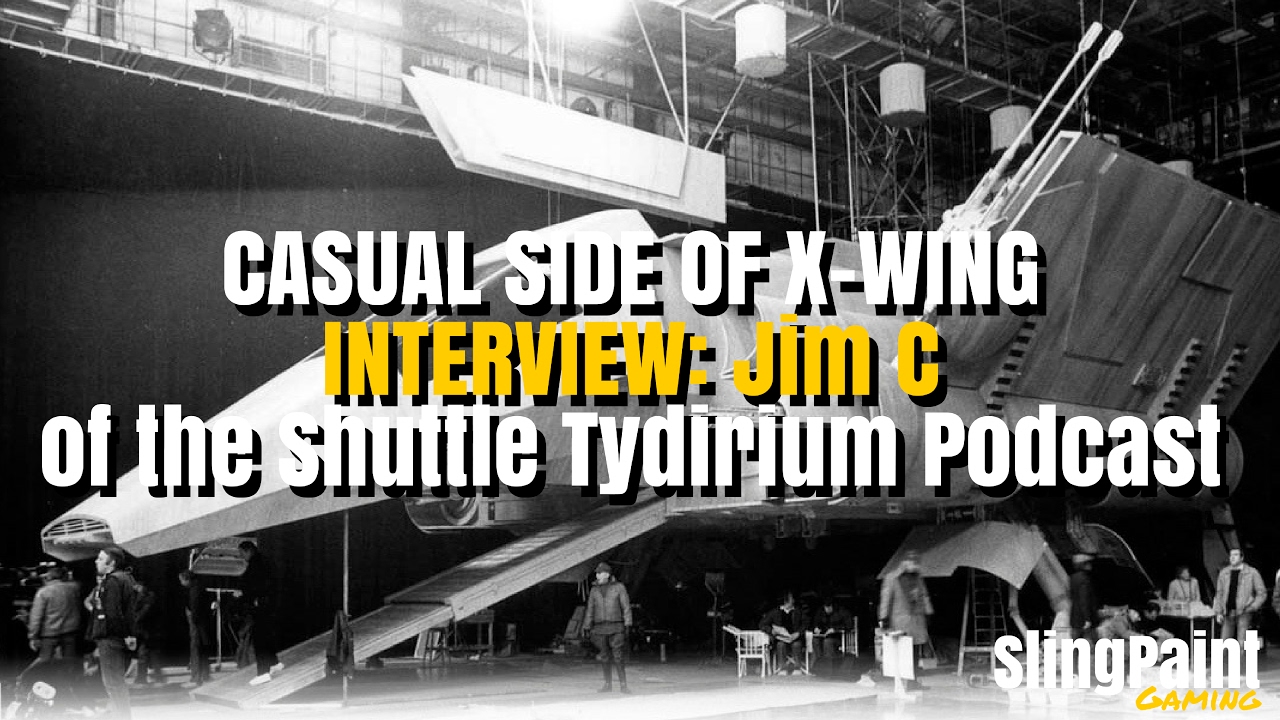 XWING INTERVIEW The Casual side of XWing Shuttle Tydirium Podcast