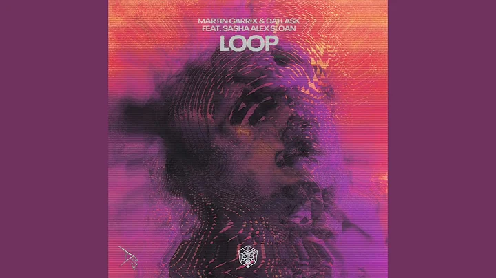 Martin Garrix, DallasK & Sasha Alex Sloan - Loop (Extended Mix) [FREE DOWNLOAD]