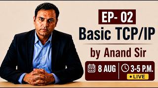 EP-02 | BASIC TO ADVANCED TCP/IP by Anand Sir Master the Foundation of Every Network | CCNA/CCNP