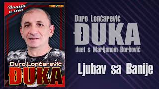 Djuro Loncarevic Djuka i Marijana Borkovic - Ljubav sa Banije (Audio 2017)
