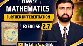 Class 12 Math| Exercise 2.7 |  Full Solutions | exe 2.7 | Unit 2  New Book 2026 | Sir Zakria Ayaz 