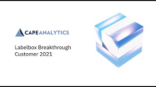 2021 Labelbox Breakthrough Customer of the Year Award: CAPE Analytics