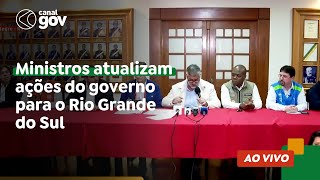 🔴 Ministros  atualizam ações do governo para o Rio Grande do Sul