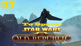 SWTOR/ Jedi Knight Gameplay Walkthrough - Part 17: To Space!