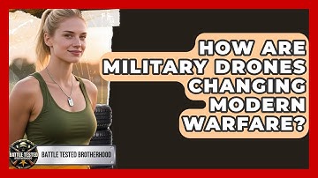How Are Military Drones Changing Modern Warfare? - Battle Tested Brotherhood