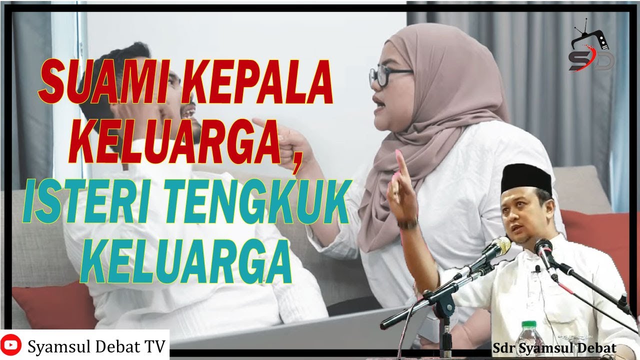SYAMSUL DEBAT : SUAMI KEPALA KELUARGA , ISTERI TENGKUK ...