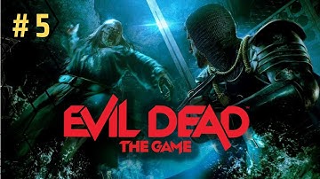 EVIL DEAD THE GAME Gameplay Walkthrough Longplay Part 5 - No Commentary