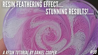 #59. Resin Feathering Effect - I Love These Results ! A Tutorial by Daniel Cooper