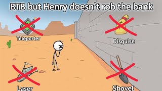 THSC BTB but Henry doesn't rob the bank