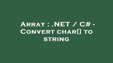 Array : .NET / C# - Convert char[] to string