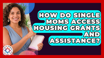 How Do Single Moms Access Housing Grants and Assistance? | Single Parent Support Hub News