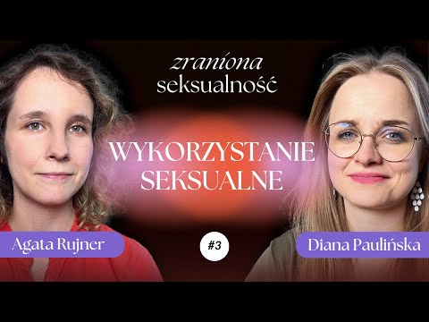 #Zranionaseksualność, 3: Czym jest wykorzystanie seksualne?
