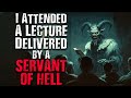 I attended a lecture delivered by a servant of hell scary stories from the internet creepypasta mp3